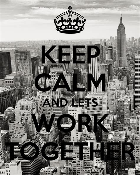 Keep Calm And Lets Work Together Poster Robotonline Keep Calm O Matic