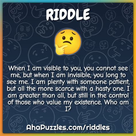 When I Am Visible To You You Cannot See Me But When I Am Invisible