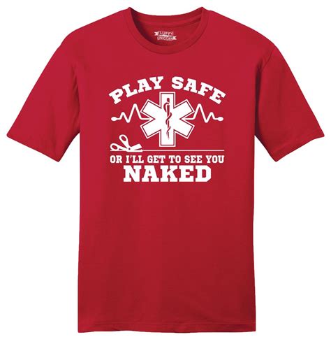 Play Safe Or I See You Naked Funny Mens Soft T Shirt EMT Paramedic Gift
