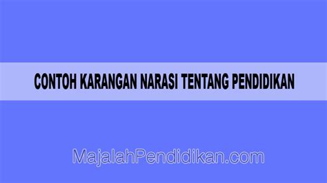 Contoh Karangan Narasi Tentang Pendidikan - Pengertian dan Contoh