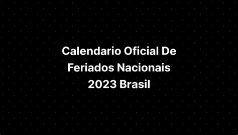 Calendario Oficial De Feriados Nacionais 2023 Brasil Imagesee