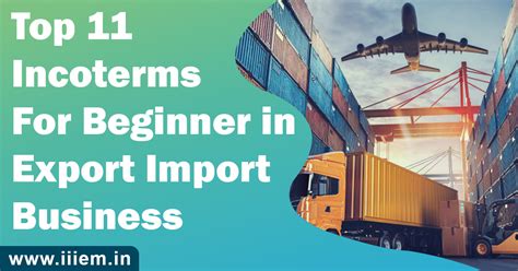 Top 11 Incoterms For Beginner In Export Import Business Official Blog