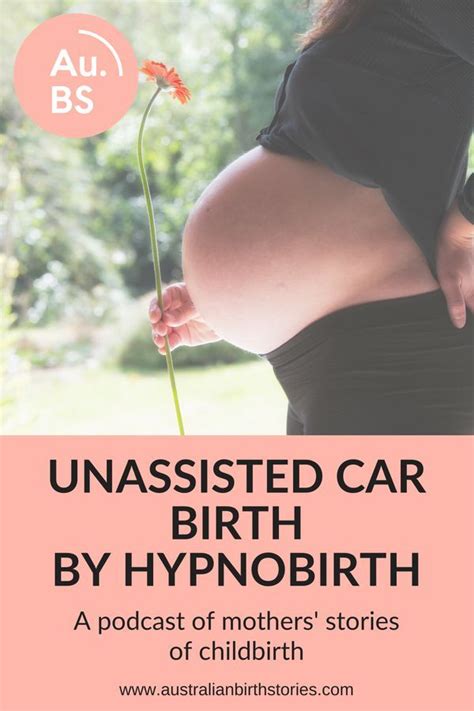Birth Stories Unassisted Car Birth And Hypnobirth Australian Birth Stories A Weekly Podcast