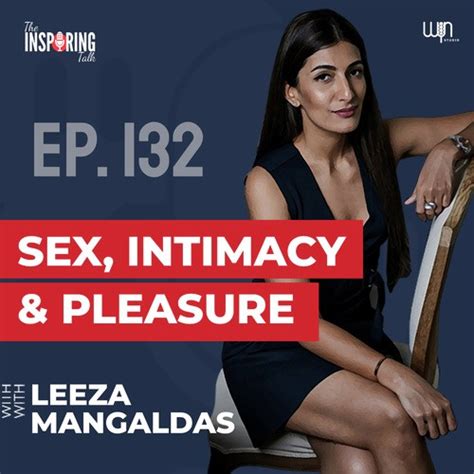 sex intimacy and pleasure with leeza mangaldas tit132 from the inspiring talk listen on jiosaavn