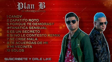Mix Plan B Lo Mejor De Plan B Sus 10 Grandes Éxitos Reggaetón El Dúo Del Sex Youtube