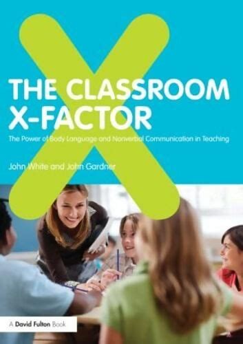 Classroom X Factor The Power Of Body Language And Non Verbal