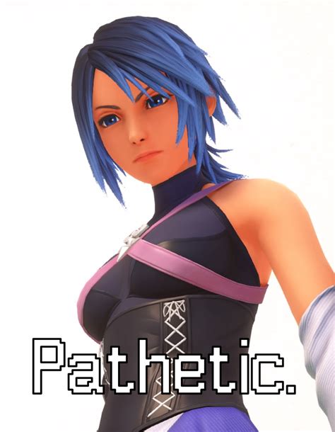 Want to make your own memes for free? The "Pathetic." meme, but with Aqua : KingdomHearts