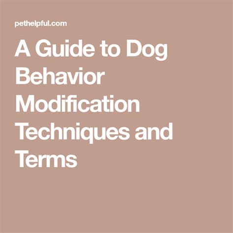 Behavior modification is the use of empirically demonstrated behavior change techniques to improve behavior, such as altering two related terms are behavior therapy and applied behavior analysis. A Guide to Dog Behavior Modification Techniques and Terms ...