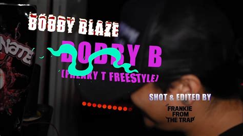 Bobby Blaze Bobby Bfreaky T Official Music Video Youtube
