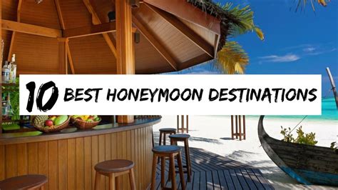 Top 10 Best Honeymoon Destinations 2017 Youtube