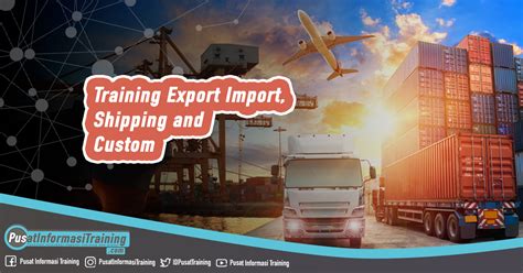 Training Export Import Shipping And Custom Pusat Informasi Training