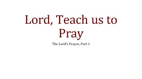 Lord Teach Us To Pray The Lords Prayer