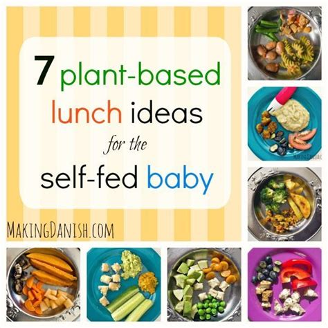 Lunch and tea can include a main course and a pudding (such as fruit or unsweetened yoghurt). 7 vegan / plant-based meal ideas for the self-feeding ...