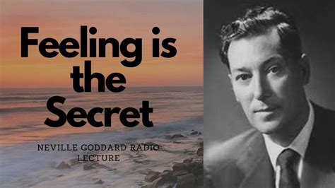 Feeling Is The Secret Neville Goddard Radio Lecture Youtube