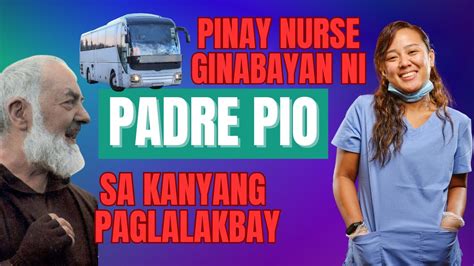 Pinay Nurse Ginabayan Ni Padre Pio Nang Bisitahin Niya Siya Sa Dambana