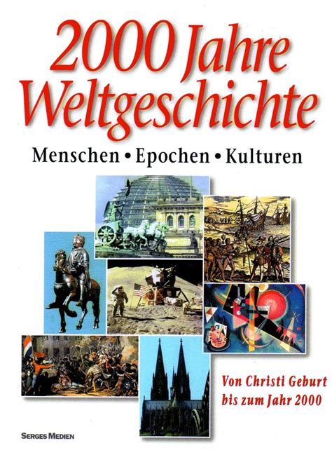 2000 Jahre Weltgeschichte : Menschen, Epochen, Kulturen zu ...