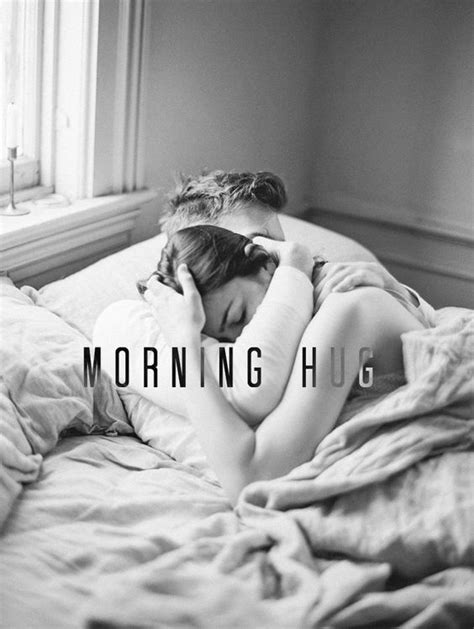 30 Beautiful Good Morning Love Quotes For Her Good Morning Hug