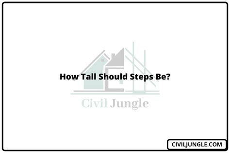 How Tall Should Steps Be Civiljungle