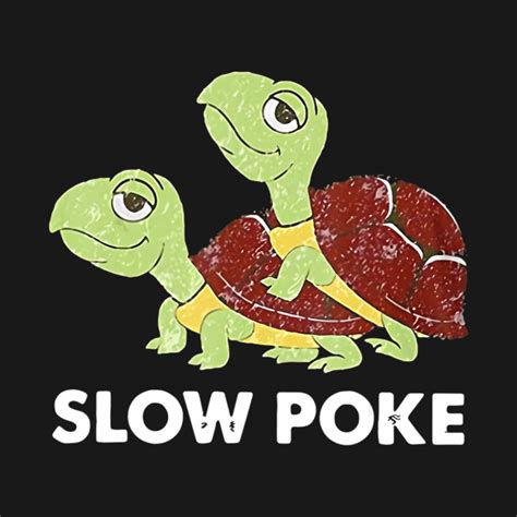Slow Poke Funny Turtle Slow Spoke Turtle Slowcoach Slow Poke Funny