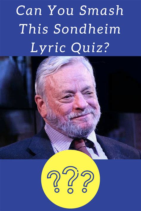 Lirik can mali can oleh aboi. Can You Smash This Sondheim Lyric Quiz? - Theatre Nerds ...