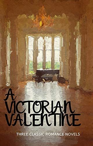 A Victorian Valentine Three Classic Romance Novels Victorian Romance