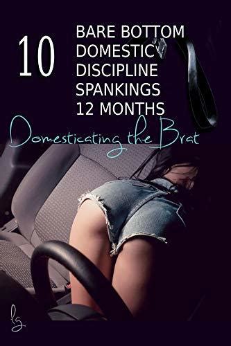 Bare Bottom Domestic Discipline Spankings Domesticating The Brat By L G Goodreads
