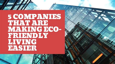 5 Companies That Are Making Eco Friendly Living Easier Youtube