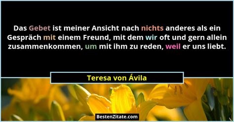 Teresa von Ávila - Das Gebet ist meiner Ansicht nach nichts...