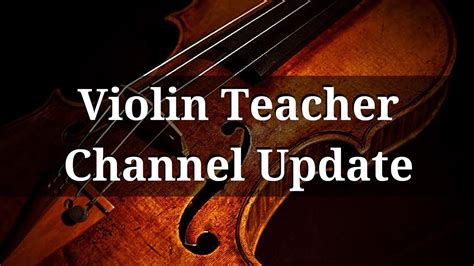 Violin Teacher Dramatic Events Emotional Channel Update Nov 2017