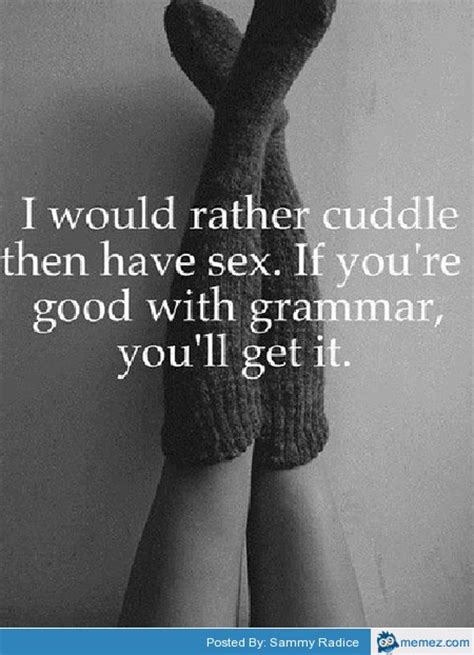 i would rather cuddle