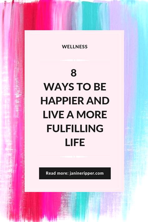 8 Ways To Be Happier And Live A More Fulfilling Life Ways To Be