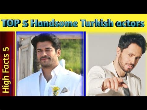 Top Most Handsome Turkish Actors Top Five Handsome Turkish Actors