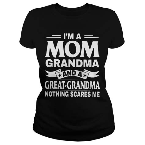 i m a mom grandma and a great grandma nothing scares me shirt mom and grandma shirts grandma