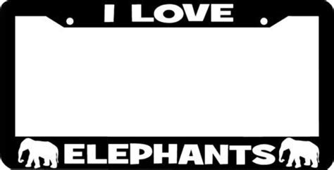 I Love Elephants Elephant License Plate Frame Ebay