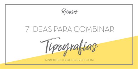 7 Ideas Para Combinar Tipografías A2 Rod