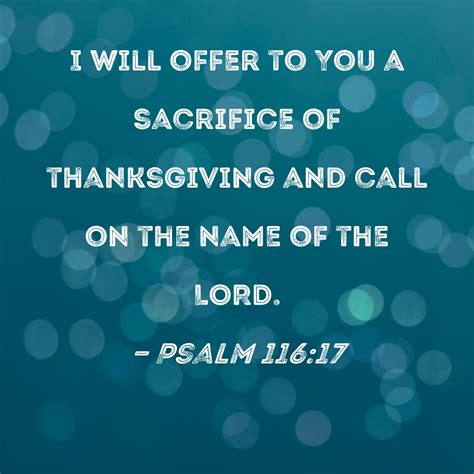 Psalm 11617 I Will Offer To You A Sacrifice Of Thanksgiving And Call