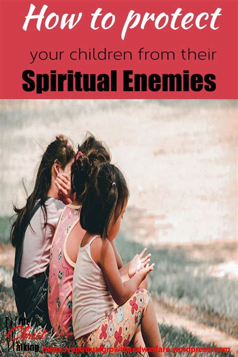 How To Protect Your Children From Their Spiritual Enemies Prayers For