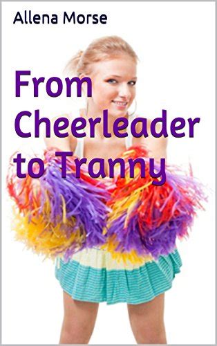From Cheerleader To Tranny 1 Erotic Transexual Short Story From