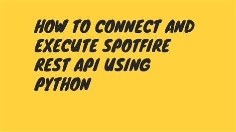 How To Connect And Execute Spotfire Rest Api Using Py