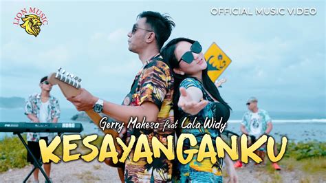 Gerry Mahesa Feat Lala Widy Kesayanganku Official Music Video Lion Music Youtube