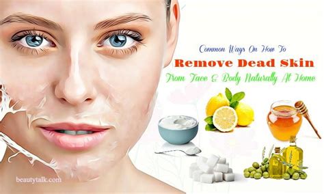 8 Common Ways How To Remove Dead Skin From Face And Body Naturally