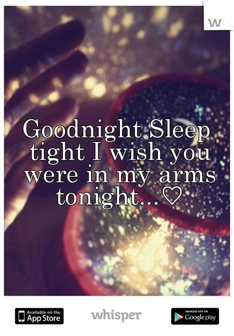 Goodnight Sleep Tight I Wish You Were In My Arms Tonight♡ Inspirational Quotes Love Quotes