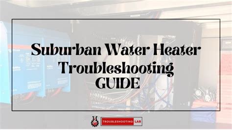 Suburban Water Heater Troubleshooting Quick Fixes For Common Issues