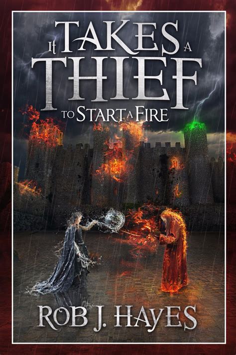 Unsure how to start a novel? Fantasy Book Critic: It Takes A Thief To Start A Fire by Rob J. Hayes (Reviewed by Mihir Wanchoo)