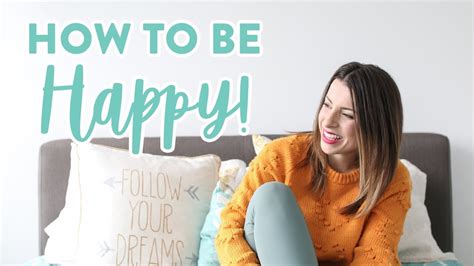 How To Be Happy 6 Must Know Life Tips To Feel Happier Everyday Youtube
