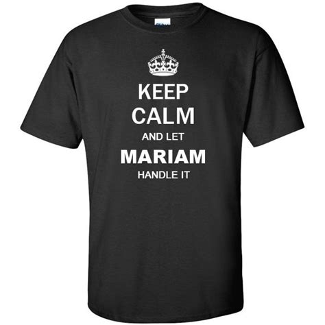 Keep Calm And Let Mariam Handle It Biker T Shirts Tee Shirts Tees