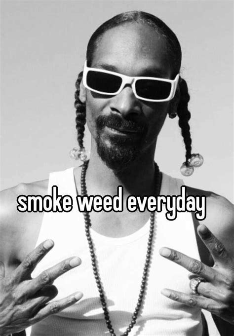 Smoke Weed Everyday