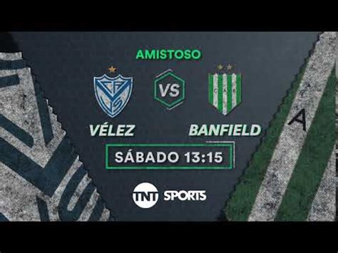 En el horario argentino y a las 6.15 p. Vélez vs Banfield por TNT Sports - YouTube