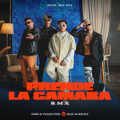 Prende La Cámara Rmx Song By Fmk Tiago Pzk Mau Y Ricky Spotify