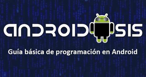 Guía Básica Programación Android Manual Paso A Paso Androidsis